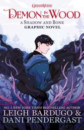 Icon image Demon in the Wood: A Shadow and Bone Graphic Novel