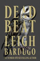 Icon image Dead Beat: The explosive finale to the Sunday Times bestselling Ninth House series from the global phenomenon behind the Grishaverse