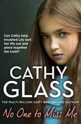 Icon image No One to Miss Me: Can Cathy help troubled Lily sort her life out and piece together the truth